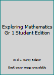 Paperback Exploring Mathematics Gr 1 Student Edition Book