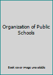 Organization of Public Schools