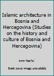Paperback Islamic architecture in Bosnia and Hercegovina (Studies on the history and culture of Bosnia and Hercegovina) Book