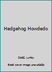 Library Binding Hedgehog Howdedo Book