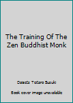 Paperback The Training Of The Zen Buddhist Monk Book
