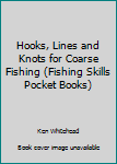 Paperback Hooks, Lines and Knots for Coarse Fishing (Fishing Skills Pocket Books) Book