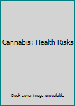 Paperback Cannabis: Health Risks Book