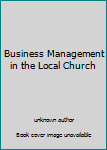Paperback Business Management in the Local Church Book