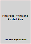 Fine Food, Wine and Pickled Pine