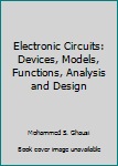 Hardcover Electronic Circuits: Devices, Models, Functions, Analysis and Design Book