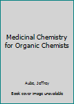 Paperback Medicinal Chemistry for Organic Chemists Book