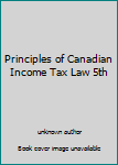 Paperback Principles of Canadian Income Tax Law 5th Book