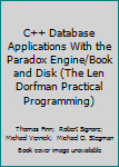 Paperback C++ Database Applications With the Paradox Engine/Book and Disk (The Len Dorfman Practical Programming) Book