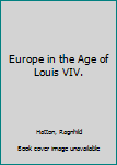 Paperback Europe in the Age of Louis VIV. Book