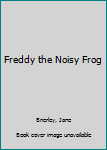 Hardcover Freddy the Noisy Frog Book