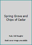 Hardcover Spring Grove and Chips of Cedar Book