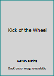 Hardcover Kick of the Wheel Book