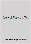 Hardcover Ise Hot Topics 1 Txt Book