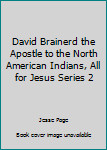 Paperback David Brainerd the Apostle to the North American Indians, All for Jesus Series 2 Book