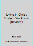 Paperback Living in Christ Student Workbook (Revised) Book