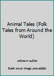 Paperback Animal Tales (Folk Tales from Around the World) Book