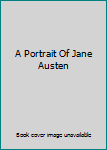 Hardcover A Portrait Of Jane Austen Book
