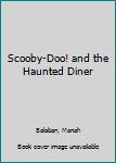 Scholastic Reader Level 2: Scooby-Doo and the Haunted Diner - Book #27 of the Scooby-Doo! Readers