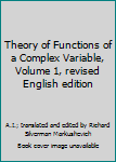 Hardcover Theory of Functions of a Complex Variable, Volume 1, revised English edition Book