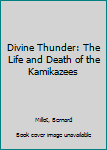 Mass Market Paperback Divine Thunder: The Life and Death of the Kamikazees Book