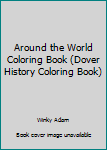 Around the World Coloring Book (Dover History Coloring Book)
