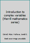 Hardcover Introduction to complex variables (Merrill mathematics series) Book