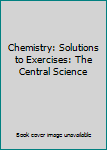 Paperback Chemistry: Solutions to Exercises: The Central Science Book