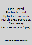 Paperback High-Speed Electronics and Optoelectronics: 26 March 1992 Somerset, New Jersey (Proceedings of Spie) Book
