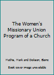 Hardcover The Women's Missionary Union Program of a Church Book