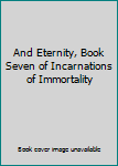 Hardcover And Eternity, Book Seven of Incarnations of Immortality Book