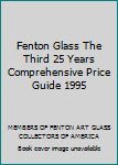 Paperback Fenton Glass The Third 25 Years Comprehensive Price Guide 1995 Book