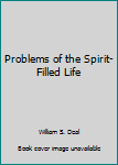 Hardcover Problems of the Spirit-Filled Life Book