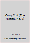 Hardcover Crazy Cool (The Mission, No. 2) Book