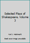 Unknown Binding Selected Plays of Shakespeare, Volume 3 Book