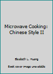 Microwave Cooking: Chinese Style II (v. 2)