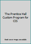 The Prentice Hall Custom Program for CIS