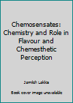 Hardcover Chemosensates: Chemistry and Role in Flavour and Chemesthetic Perception Book