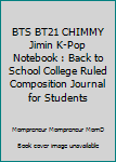 BTS BT21 CHIMMY Jimin K-Pop Notebook : Back to School College Ruled Composition Journal for Students