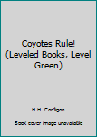 Paperback Coyotes Rule! (Leveled Books, Level Green) Book