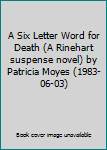 Hardcover A Six Letter Word for Death (A Rinehart suspense novel) by Patricia Moyes (1983-06-03) Book