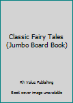 Hardcover Classic Fairy Tales (Jumbo Board Book) Book