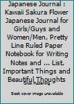 Japanese Journal : Kawaii Sakura Flower Japanese Journal for Girls/Guys and Women/Men, Pretty Line Ruled Paper Notebook for Writing Notes and ... List, Important Things and Beautiful Thoughts