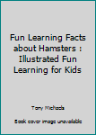 Paperback Fun Learning Facts about Hamsters : Illustrated Fun Learning for Kids Book