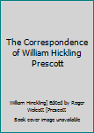 Hardcover The Correspondence of William Hickling Prescott Book