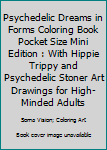 Paperback Psychedelic Dreams in Forms Coloring Book Pocket Size Mini Edition : With Hippie Trippy and Psychedelic Stoner Art Drawings for High-Minded Adults Book