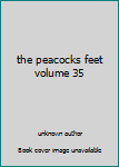 Unknown Binding the peacocks feet volume 35 Book