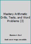 Unknown Binding Mastery Arithmetic Drills, Tests, and Word Problems (3) Book