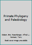 Paperback Primate Phylogeny and Paleobiology Book