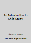 Hardcover An Introduction to Child Study Book